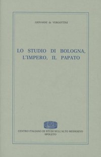 Lo studio di Bologna, l'impero, il papato