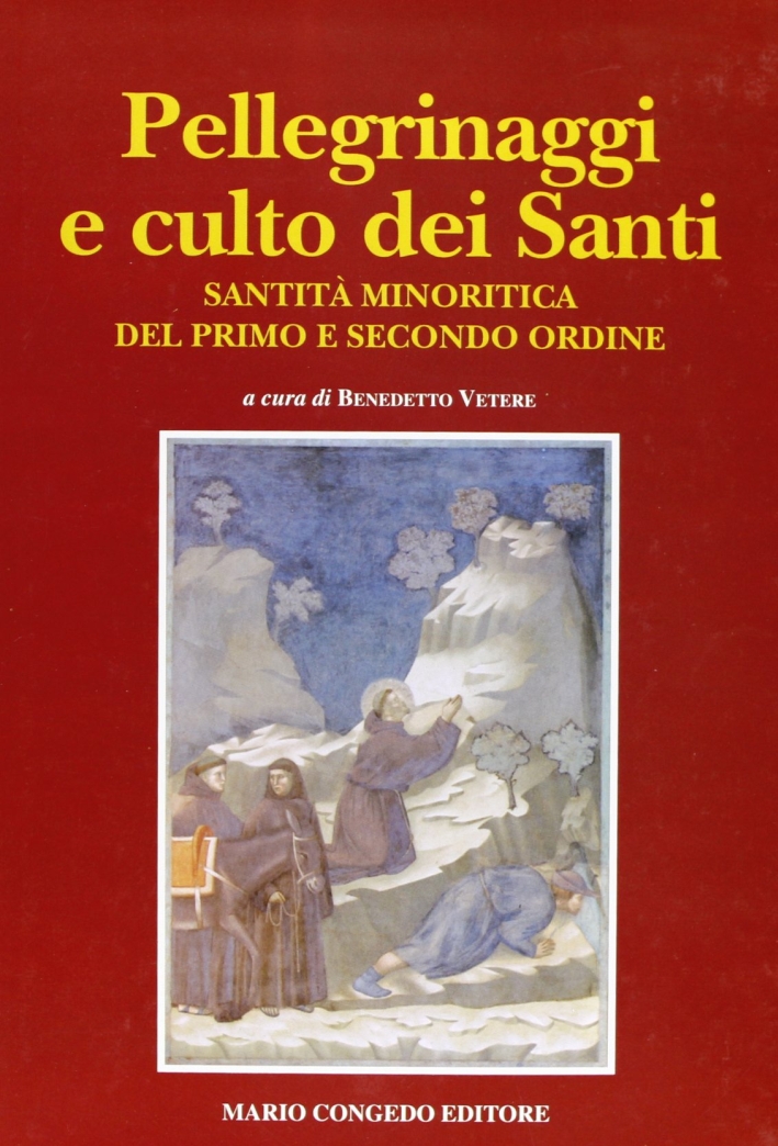 Pellegrinaggi e culto dei santi. Santità minoritica del primo e secondo ordine Pellegrinaggi e culto dei santi. Santità minoritica del primo e secondo ordine