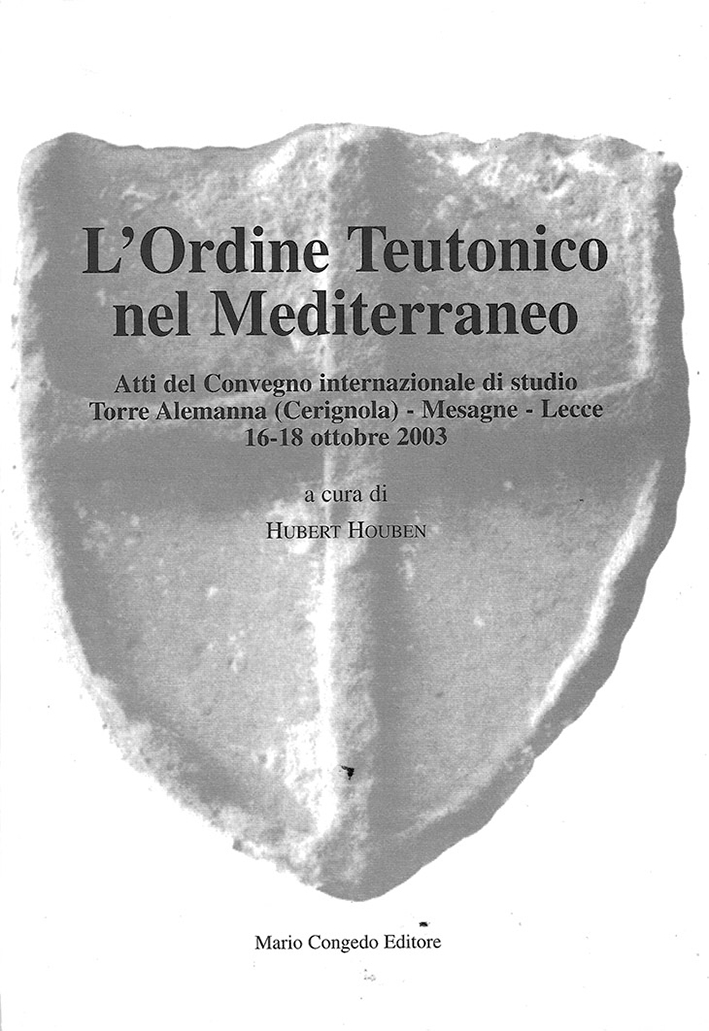 L'ordine teutonico nel Mediterraneo. Atti del Convegno internazionale di studio L'ordine teutonico nel Mediterraneo. Atti del Convegno internazionale di studio