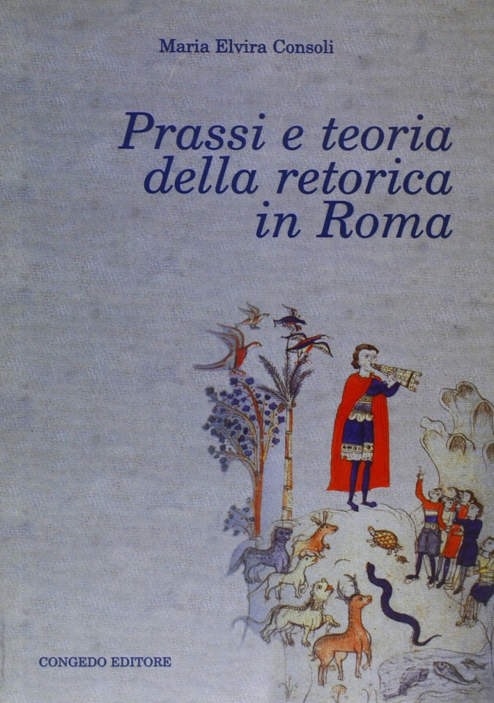 Prassi e teoria della retorica in Roma Prassi e teoria della retorica in Roma