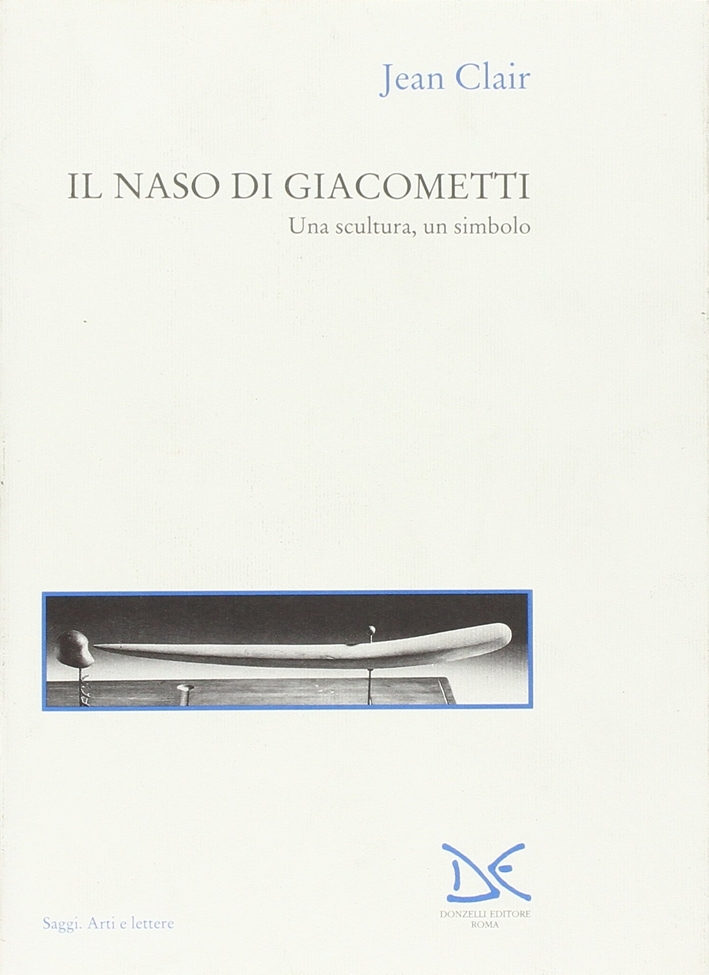 Il naso di Giacometti. Una scultura, un simbolo Il naso di Giacometti. Una scultura, un simbolo