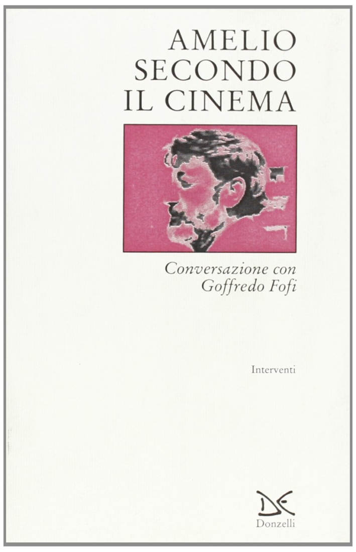 Amelio secondo il cinema. Conversazione con Goffredo Fofi Amelio secondo il cinema. Conversazione con Goffredo Fofi