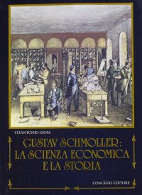 Gustav Schmoller. La scienza economica e la storia