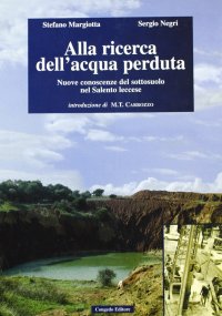 Alla ricerca dell'acqua perduta. Nuove conoscenze del sottosuolo nel Salento leccese