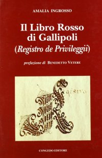 Il libro rosso di Gallipoli. Registro de privileggi