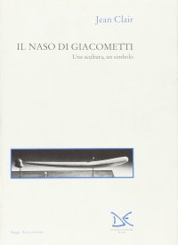 Il naso di Giacometti. Una scultura, un simbolo