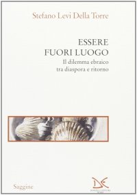 Essere fuori luogo. Il dilemma ebraico tra diaspora e ritorno