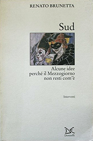 Sud. Alcune idee perché il Mezzogiorno non resti com'è Sud. Alcune idee perché il Mezzogiorno non resti com'è