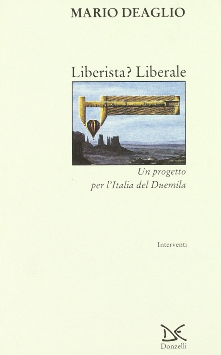 Liberista? Liberale. Un progetto per l'Italia del Duemila Liberista? Liberale. Un progetto per l'Italia del Duemila
