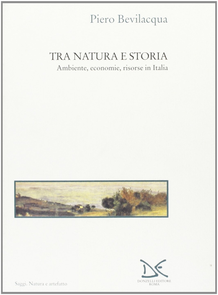 Tra natura e storia. Ambiente, economie, risorse in Italia Tra natura e storia. Ambiente, economie, risorse in Italia