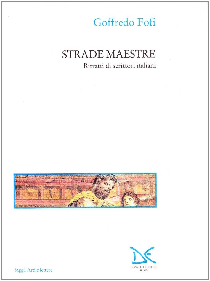 Strade maestre. Ritratti di scrittori italiani Strade maestre. Ritratti di scrittori italiani
