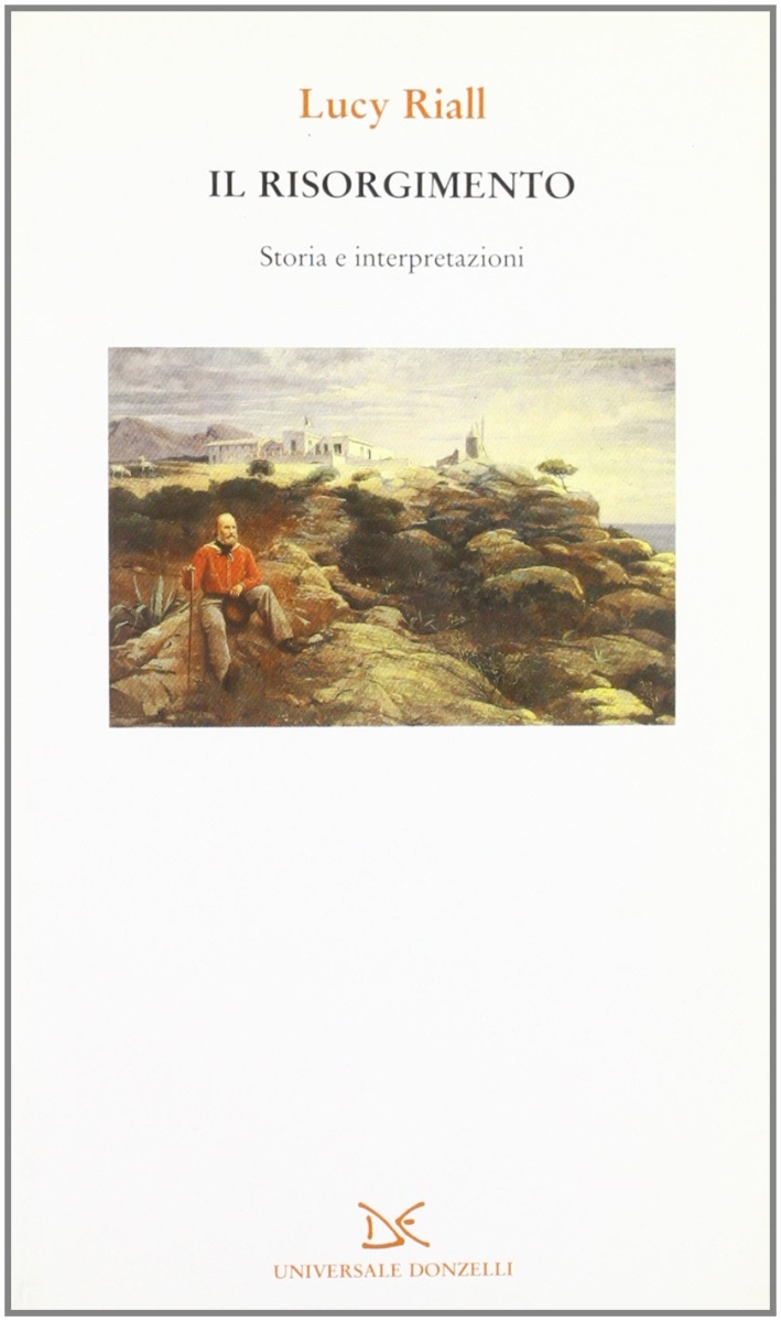 Il Risorgimento. Storia e interpretazioni Il Risorgimento. Storia e interpretazioni
