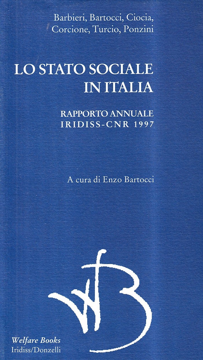 Lo stato sociale in Italia 1997. Rapporto annuale Iridiss-CNR Lo stato sociale in Italia 1997. Rapporto annuale Iridiss-CNR