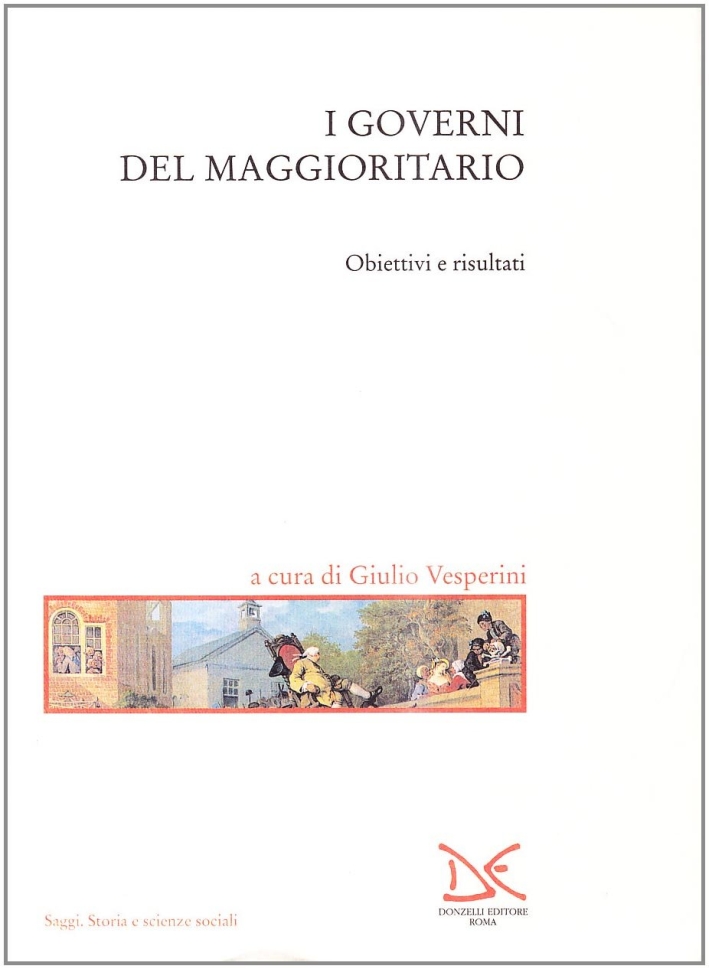 I governi del maggioritario. Obiettivi e risultati I governi del maggioritario. Obiettivi e risultati
