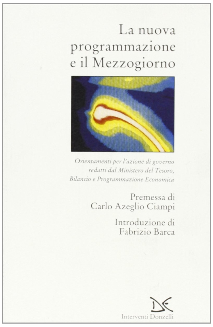 La nuova programmazione e il Mezzogiorno. Orientamenti per l'azione di governo La nuova programmazione e il Mezzogiorno. Orientamenti per l'azione di governo