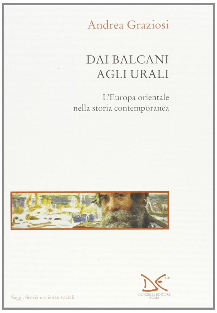 Dai Balcani agli Urali. L'Europa orientale nella storia contemporanea Dai Balcani agli Urali. L'Europa orientale nella storia contemporanea