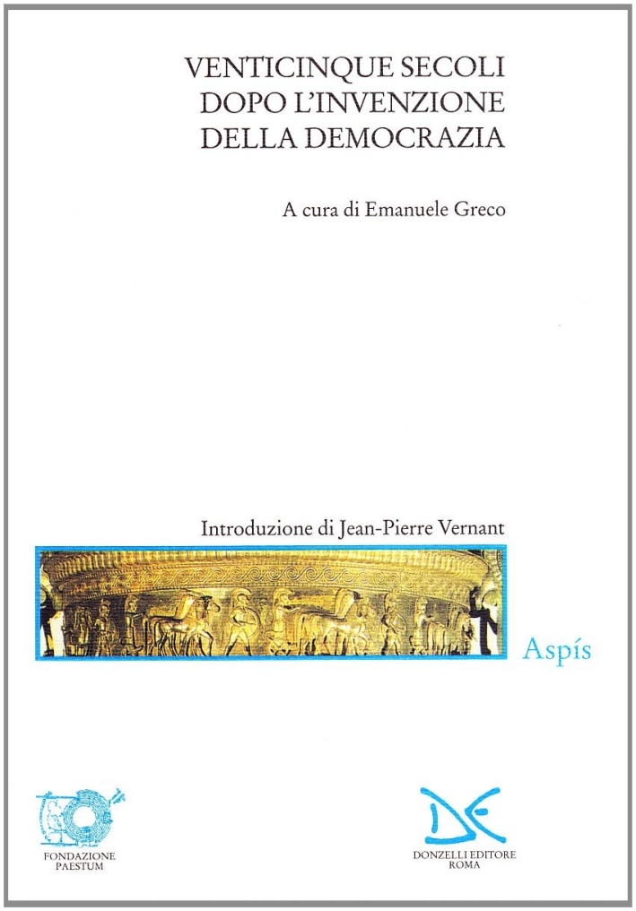Venticinque secoli dopo l'invenzione della democrazia Venticinque secoli dopo l'invenzione della democrazia