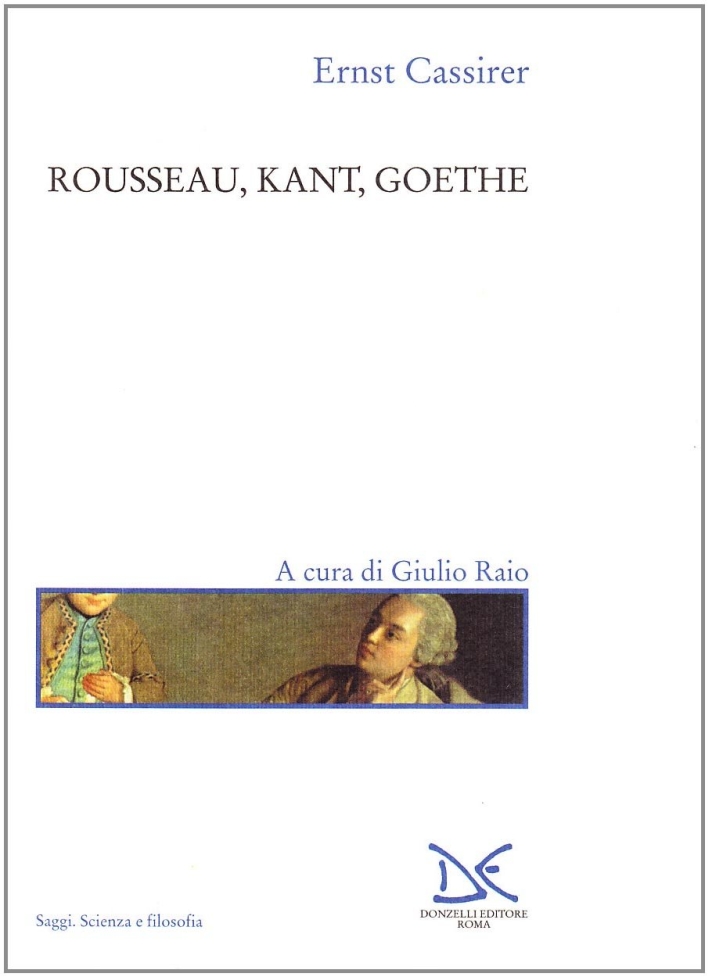 Rousseau, Kant, Goethe Rousseau, Kant, Goethe