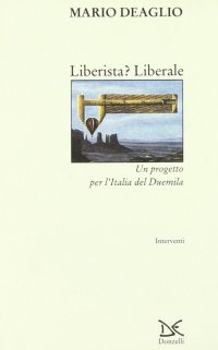 Liberista? Liberale. Un progetto per l'Italia del Duemila