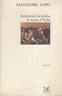 Andreotti, la mafia, la storia d'Italia