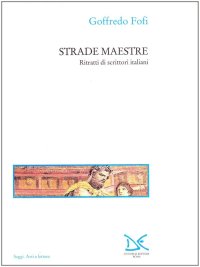 Strade maestre. Ritratti di scrittori italiani