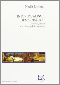 Individualismo democratico. Emerson, Dewey e la cultura politica americana