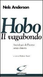 Hobo. Il vagabondo. Sociologia dell'uomo senza dimora