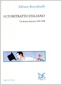 Autoritratto italiano. Un dossier letterario 1945-1998