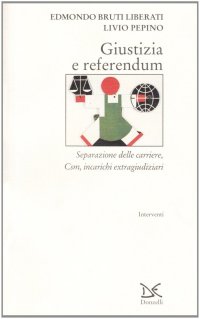 Giustizia e referendum. Separazione delle carriere, Csm, incarichi extragiudiziari