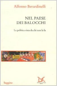 Nel paese dei balocchi. La politica vista da chi non la fa