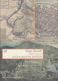 Trittico. Lucca, Ragusa, Boston