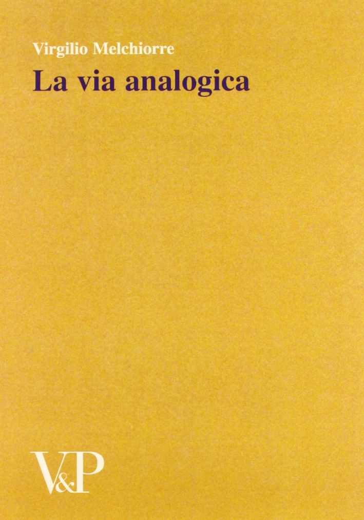 La via analogica. Metafisica e storia della metafisica