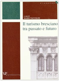 Il turismo bresciano tra passato e futuro
