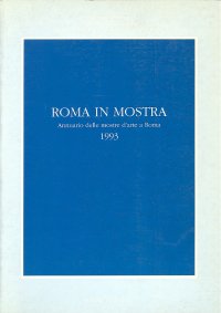 Roma in Mostra. Annuario delle Mostre d'Arte a Roma 1993