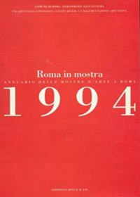 Roma in mostra. Annuario delle mostre d'arte a Roma 1994