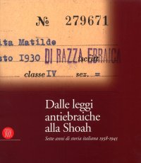 Dalle leggi antiebraiche alla Shoah. Sette anni di storia italiana 1938-1945