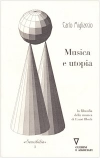 Musica e utopia. La filosofia della musica di Ernst Bloch
