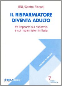 Il risparmiatore diventa adulto. 15º rapporto sul risparmio e sui risparmiatori in Italia