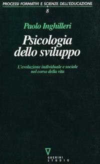 Psicologia dello sviluppo. L'evoluzione individuale e sociale nel corso della vita