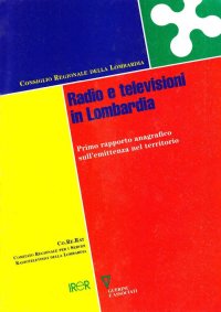 Radio e televisioni in Lombardia. 1º rapporto anagrafico sull'emittenza nel territorio