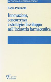 Innovazione, concorrenza e strategie di sviluppo nell'industria farmaceutica