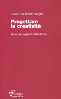 Progettare la creatività. Teorie psicologiche e analisi dei casi