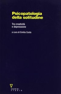 Psicopatologia della solitudine. Tra creatività e depressione