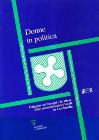 Donne in politica. Indagine sui bisogni e le attese delle amministratrici locali in Lombardia