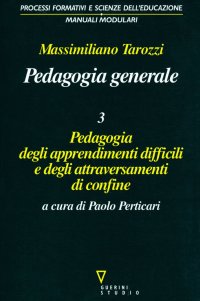 Pedagogia generale. Pedagogia degli apprendimenti difficili e degli attraversamenti di confine