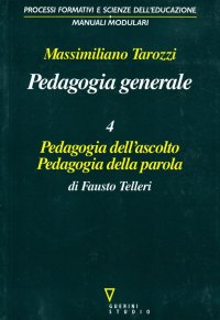 Pedagogia generale. Pedagogia dell'ascolto. Pedagogia della parola