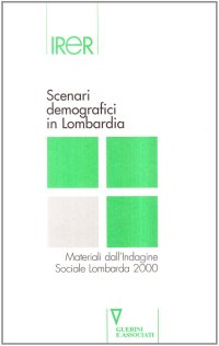 Scenari demografici in Lombardia. Materiali dell'indagine sociale lombarda 2000