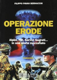 Operazione Erode. Alpini, FBI, servizi segreti... in una storia mozzafiato