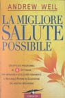 La migliore salute possibile. Un efficace programma in 8 settimane per imparare a utilizzare pienamente il naturale potere di guarigione per il nostro organismo