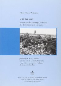 Uno dei tanti. Memorie dalla campagna di Russia alla deportazione in Germania